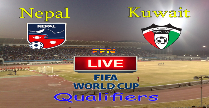 Nepal VS Kuwait “LIVE” FIFA World Cup Qualifiers 2022