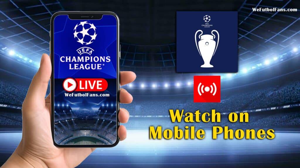 how to watch champions league on mobile phones